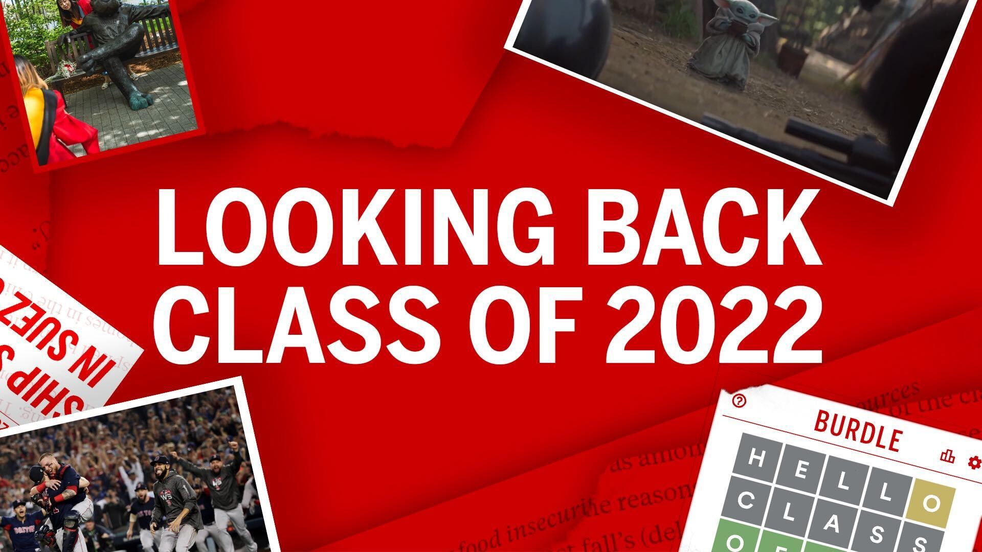 Red collage illustration that reads "Looking Back, Class of 2022" at center in uppercase, white font. Around the edges of the image are photos and screenshots from memorable moments from the past four years, including the red sox winning the world series, students posing with the Rhett bench, baby Yoda, and a screenshot of BURDLE, a play on the popular game Wordle.