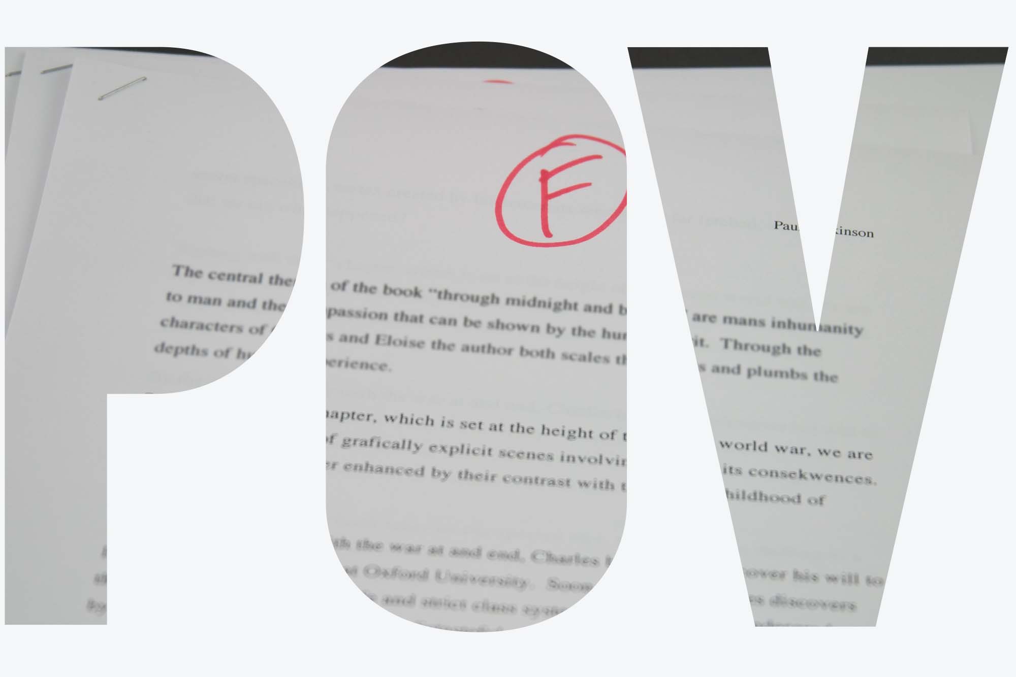 Photo of a stack of essays, the topmost essay has a grade, F, written at the top in red pen. Overlay reads "POV"