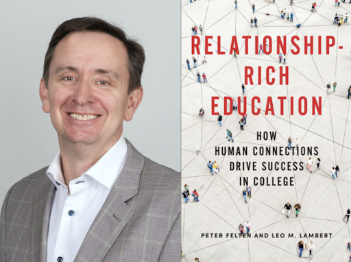 A headshot of an individual in a suit. Text reads "Relationship Rich Education. How human connects drive success in college. Pete Felten and Leo M. Lambert"