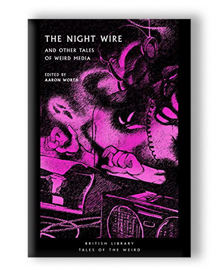 Image: Book cover of "The Night Wire: and Other Tales of Weird Media". A pink illustration on a black background shows various ghosts interacting with a typewriter.