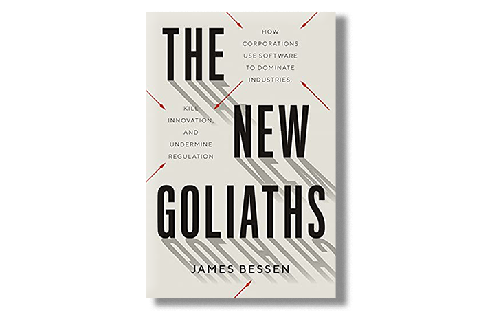 Image: Cover of Jim Bessen's book "The New Goliaths: How Corporations Use Software to Dominate Industries, Kill Innovation, and Undermine Regulation". Large black text on the cover reads "The New Goliaths" and smaller text on the cover reads "How Corporations Use Software to Dominate Industries, Kill Innovation, and Undermine Regulation by Jim Bessen".