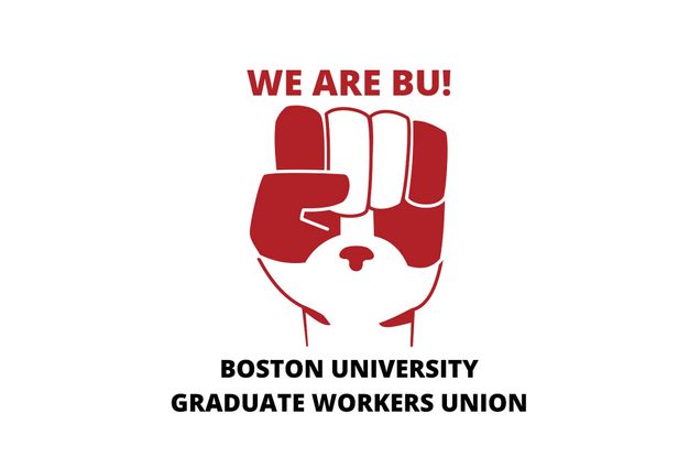 Image: Banner featuring the logo for the Boston University Graduate Workers Union. A raised fist with thumb, index finger, and pinky shaded red is shown. Above the fist in red reads "We are BU!" and below in black is "Boston University Graduate Workers Union".