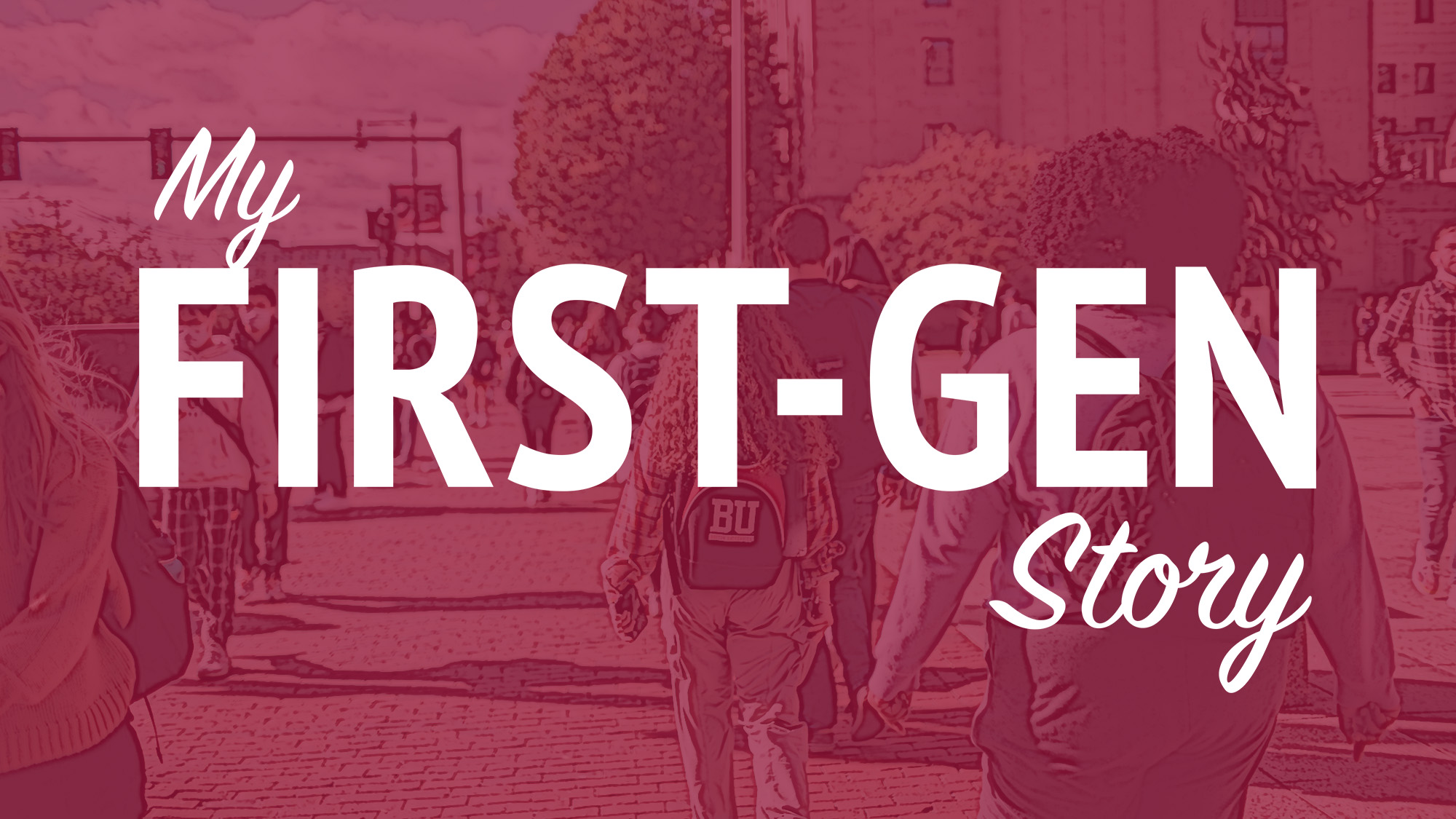 My First-Generation Story series logo. Image of students walking down Comm Ave near marsh plaza, with "My First-Gen Story" overlaid in white text.
