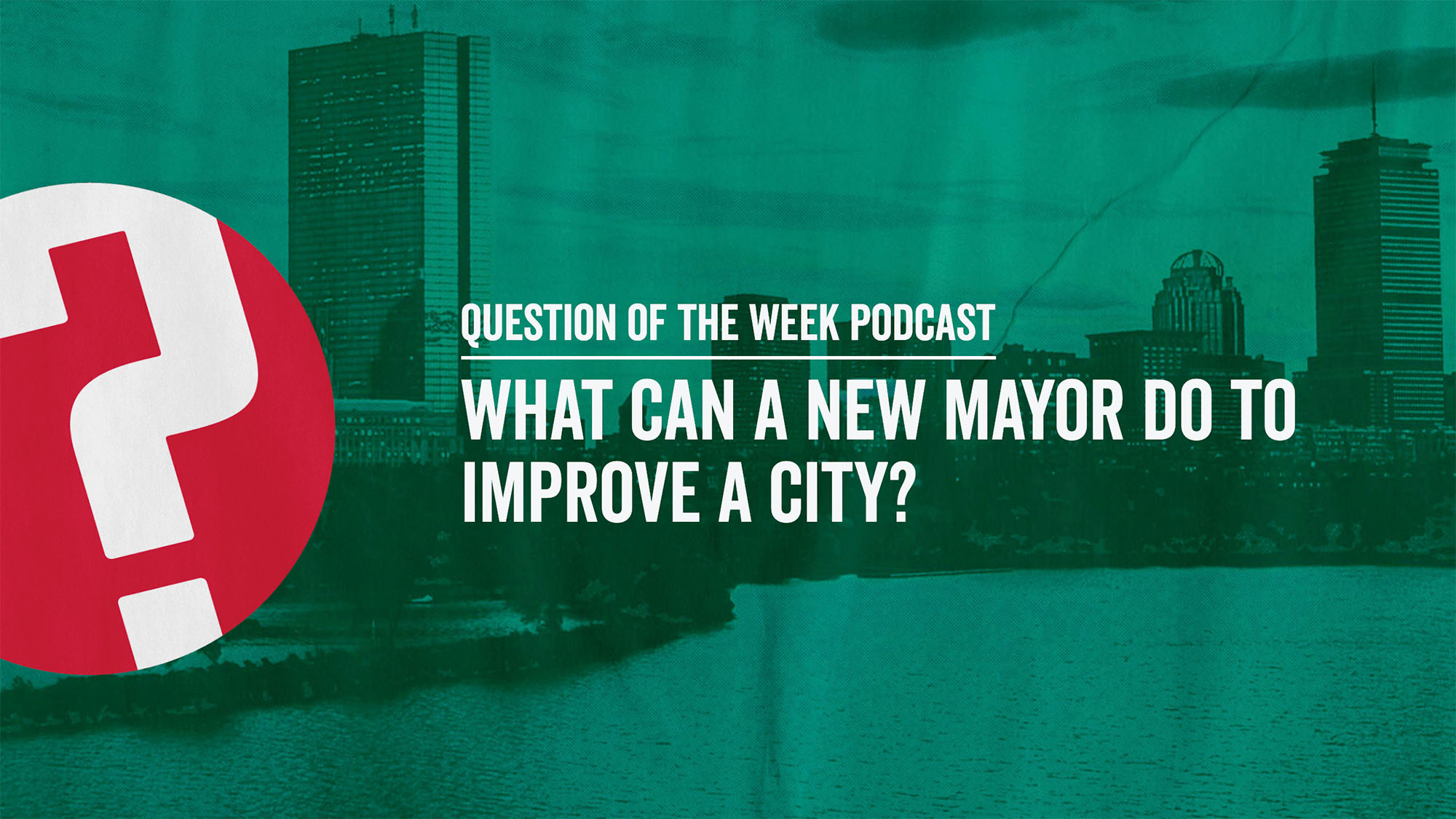 What Can a New Mayor Do to Improve a City? BU Today Boston University