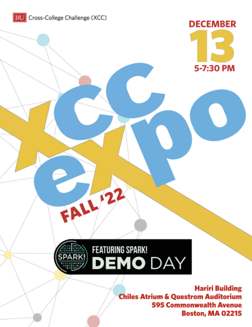 Image: Screenshot of the XCC Expo poster for Fall 2022. Text on the poster reads "Cross College Challenge Expo featuring BU SPARK! Demo Day. Tuesday 5-7:30 pm. Questrom School of Business Atrium, 595 Commonwealth Avenue" and features a large logo for BU Spark! Demo Day.