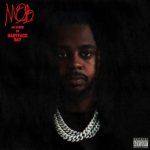 Album cover of "Mob" by Babyface Ray. A dark cover shows the headshot of Babyface Ray, a young Black man with shoulder length dreadlocks and wearing a black tee and large silver chains looks somberly ahead. Red text on cover reads "Mob, an album by Babyface Ray".