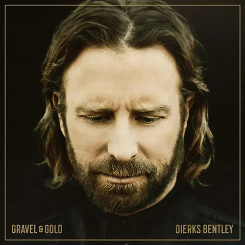 Album cover shows headshot of Dierks Bentley, a white man with shoulder-length brown hair and short beard, looking down in front of him. He stands in front of a black background. Text on cover reads "Gravel & Gold, Dierks Bentley".