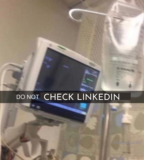 A scene within a hospital with a caption running across the photo that reads "Do not CHECK LINKEDIN."