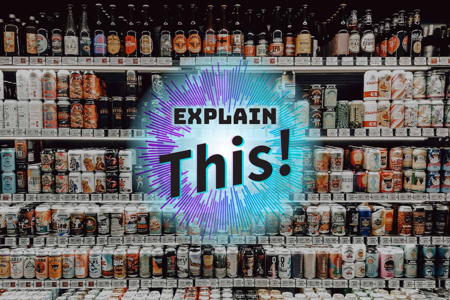 Photo: The alcohol aisle in a supermarket, with blue and black text overlay reading "Explain This!"