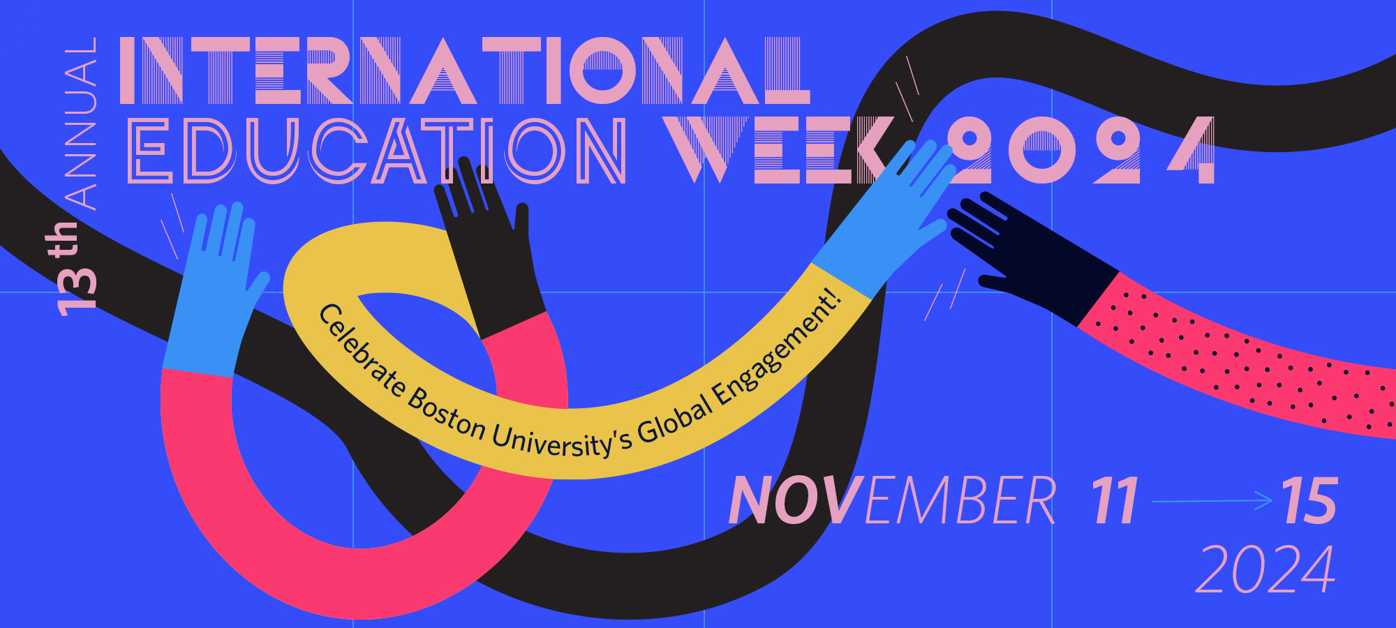 Photo: Poster for the 13th annual International Education Week at BU. It features hands in front of a vibrant blue background with the words "Celebrate Boston University's Global Engagement!"