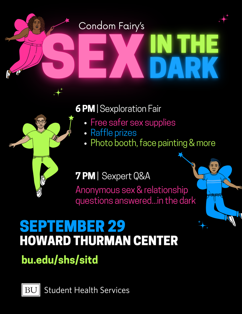 A black promotional poster for “Condom Fairy’s SEX IN THE DARK.” Large glowing pink, green, and blue lettering fills the upper half of the poster. Cartoon fairy figures appear around the text: a pink-clad fairy at the upper left, a lime-green-clad fairy at the center left, and a blue-clad fairy at the lower right. Small colorful starbursts decorate the design. The poster lists a 6 PM “Sexploration Fair” featuring free safer sex supplies, raffle prizes, a photo booth, face painting, and more. A 7 PM “Sexpert Q&A” will answer anonymous sex and relationship questions “in the dark.” The event is scheduled for September 29 at the Howard Thurman Center. The bottom of the poster includes the URL bu.edu/shs/sitd and the BU Student Health Services name and logo.
