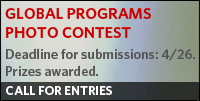Call for Entries, Global Programs Photo Contest. Deadline for submissions: 4/26. Prizes awarded.