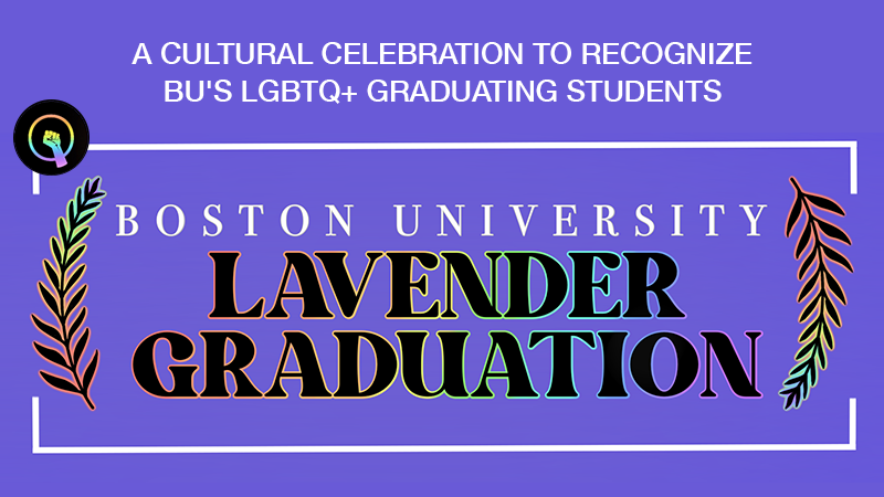 Boston University Lavender Graduation: a cultural celebration to recognize BU's LGBTQ+ graduating students