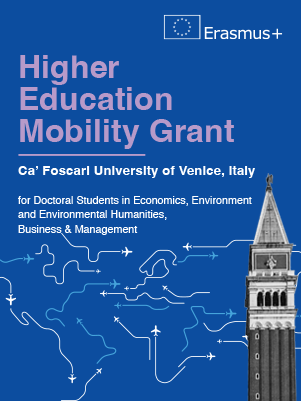 Erasmus + Higher Education Mobility Grant for Doctoral Students in Economics, Environment and Environmental Humanities, Business & Management to Ca’ Foscari University of Venice, Italy