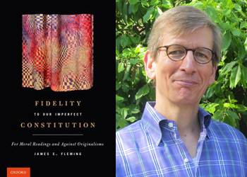 Fidelity to Our Imperfect Constitution, by James Fleming