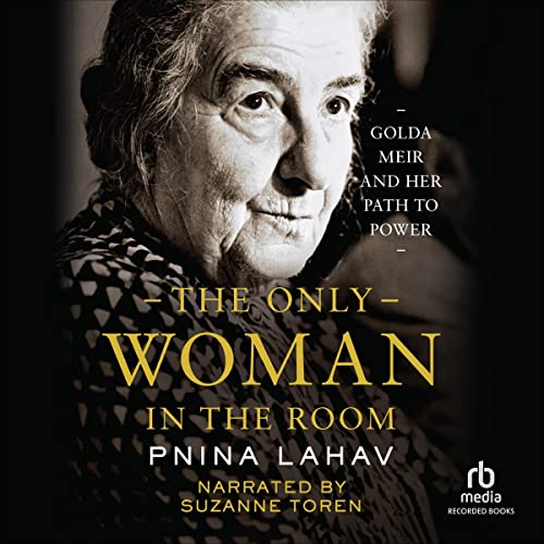 Cover of "The Only Woman in the Room: Golda Meir and Her Path to Power"