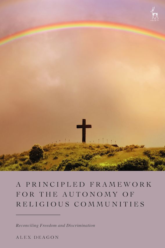 Cover of "A Principled Framework for the Autonomy of Religious Communities: Reconciling Freedom and Discrimination"