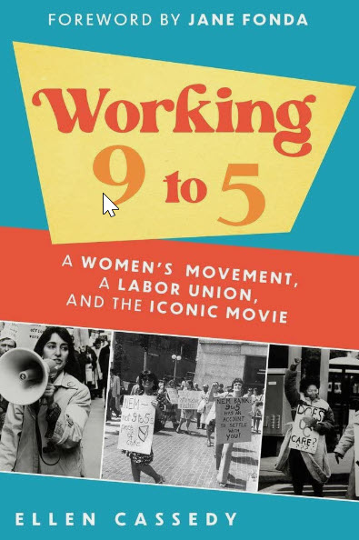 Cover of "Working 9 to 5: A Women’s Movement, a Labor Union, and the Iconic Movie"