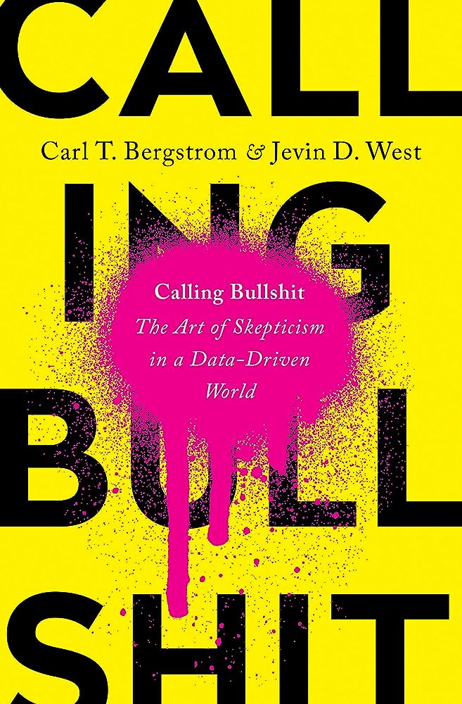 Cover of "Calling Bullshit: The Art of Skepticism in a Data-Driven World"