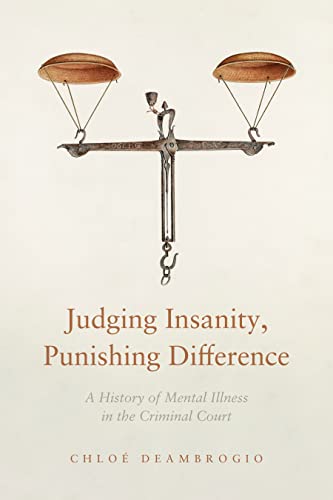 Cover of "Judging Insanity, Punishing Difference: A History of Mental Illness in the Criminal Court"