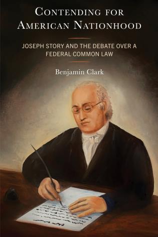 Cover of "Contending for American Nationhood: Joseph Story and the Debate Over a Federal Common Law"
