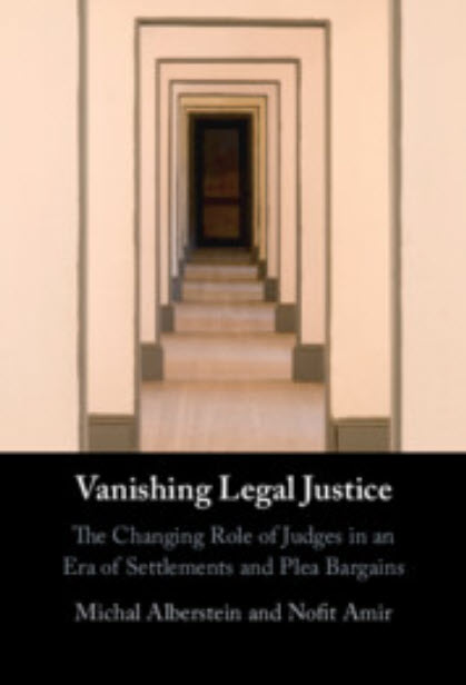 Cover of "Vanishing Legal Justice: The Changing Role of Judges in an Era of Settlements and Plea-Bargains"