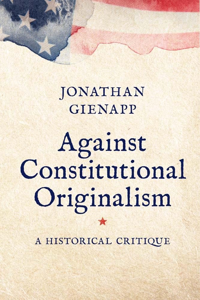 Cover of "Against Constitutional Originalism: A Historical Critique"
