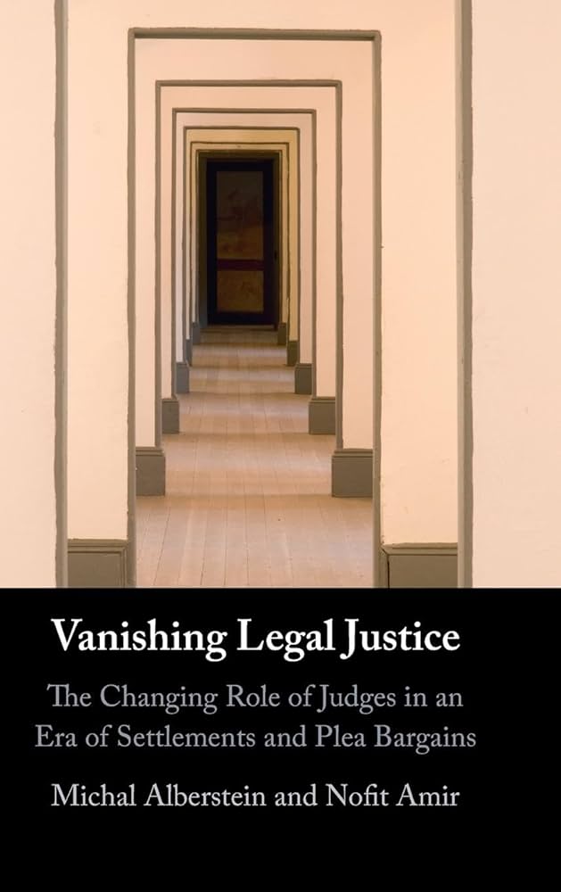 Cover of "Vanishing Legal Justice: The Changing Role of Judges in an Era of Settlements and Plea-Bargains"