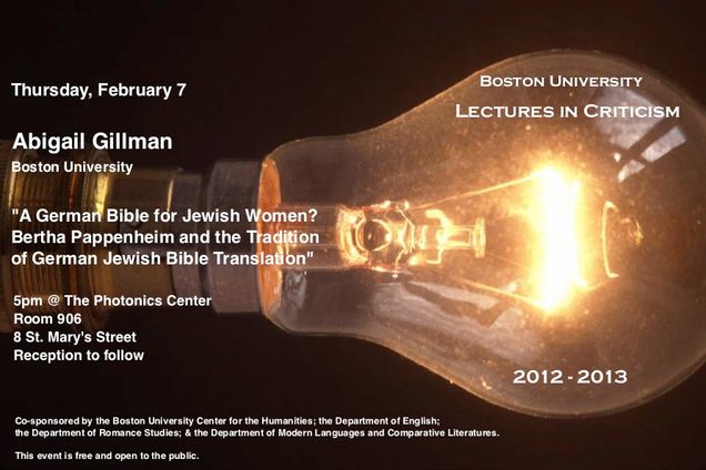 Promotional poster for a past Lectures in Criticism event. The speaker is Abigail Gillman from Boston University giving a talk titled “A German Bible for Jewish Women” on Thursday, February 7, 2013 at 5pm in PHO 906, 8 St. Mary’s Street. The event is sponsored by the BU Humanities Foundation and the Departments of English, Romance Studies, and Modern Languages and Comparative Literatures. The event is free and open to the public.