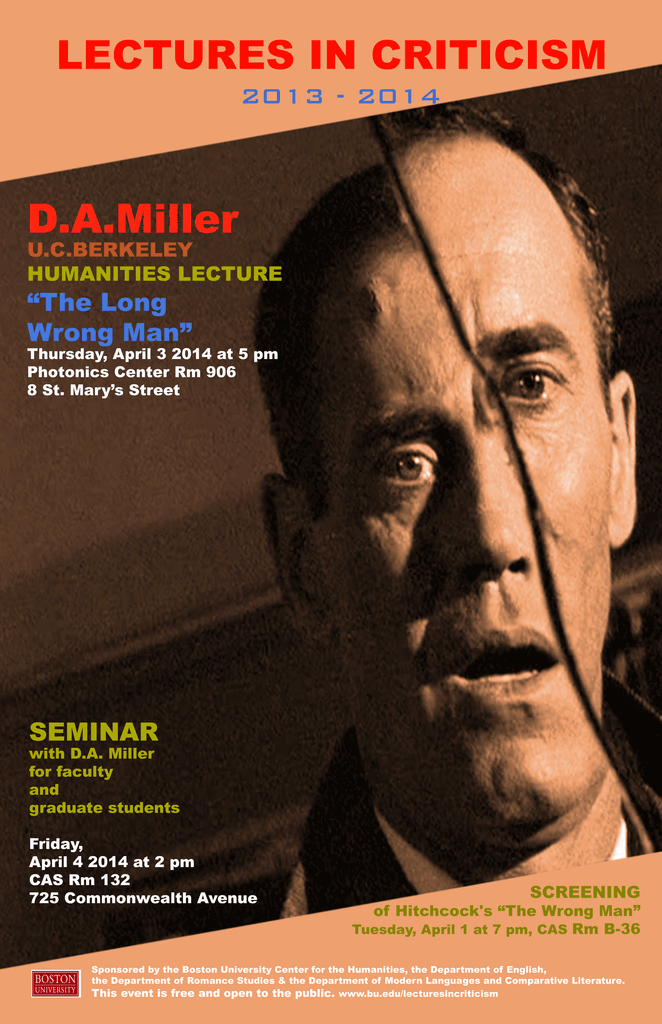 Promotional poster for a past Lectures in Criticism event. The speaker is D. A. Miller from UC Berkeley giving the Humanities Lecture titled “The Long Wrong Man” on April 3, 2014 at 5pm in PHO 906, 8 St. Mary's Street and the Humanities Seminar for faculty and grad students on April 4, 2014 at 2pm in CAS 132, 725 Commonwealth Avenue. There is also a screening of Hitchcock's "The Wrong Man" on April 1 at 7pm in CAS B36. The event is sponsored by the BU Center for the Humanities and the Departments of English, Romance Studies, and Modern Languages and Comparative Literatures. The lecture and screening are free and open to the public.