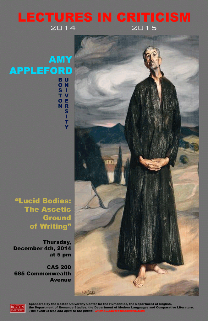 Promotional poster for a past Lectures in Criticism event. The speaker is Amy Appleford from Boston University giving a talk titled “Lucid Bodies: The Ascetic Ground of Writing” on Thursday, December 4, 2014 at 5pm in CAS 200, 685 Commonwealth Avenue. The event is sponsored by the BU Center for the Humanities and the Departments of English, Romance Studies, and Modern Languages and Comparative Literature. The lecture is free and open to the public.