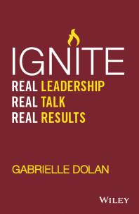 Ignite : real leadership, real talk, real results