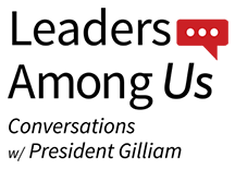 Leaders Among Us: Conversations with President Gilliam