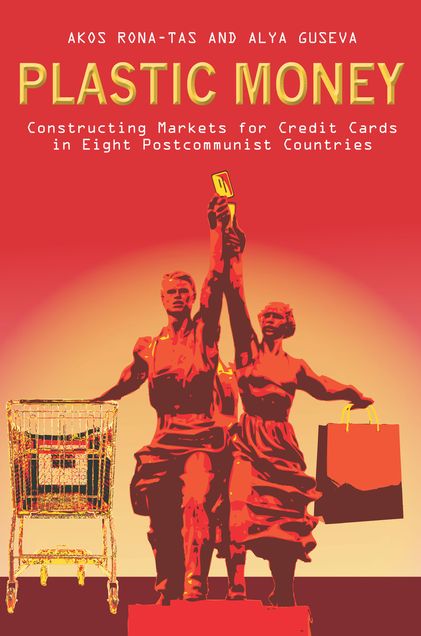 Book cover titled Plastic Money: Constructing Markets for Credit Cards in Eight Postcommunity Countries