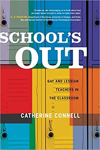 Book cover of School's Out: Gay and Lesbian Teachers in Classroom by Catherine Connell