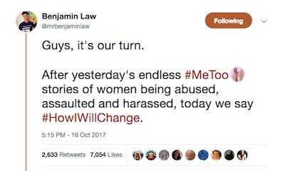 Screenshot of tweet by Benjamin Law: "Guys, it's our turn. After yesterday's endless #MeToo stories of women being abused, assaulted, and harassed, today we say # How I Will Change."