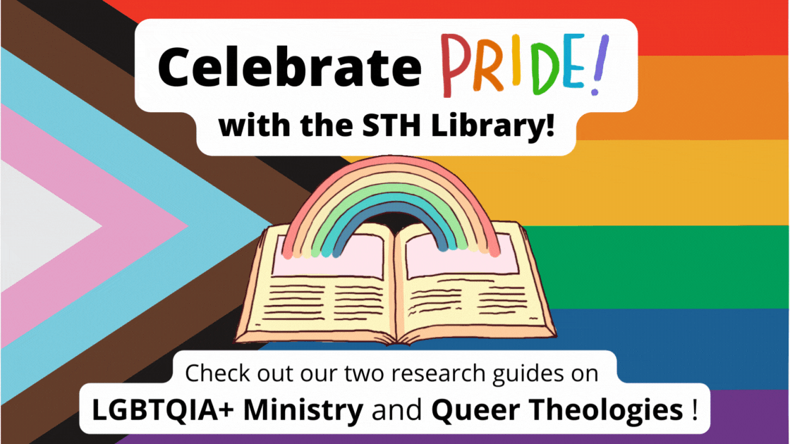 Celebrate Pride with the STH Library! Check out our research guides on LGBTQIA+ Ministry and Queer Theologies!