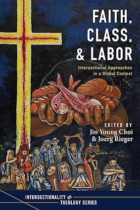 Faith, Class, and Labor : Intersectional Approaches in a Global Context