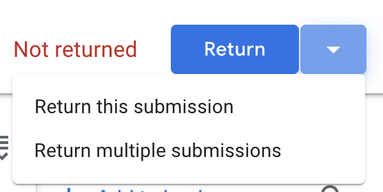 Return button dropdown in google assignments for instructors. Includes options to return this submission or return multiple submissions