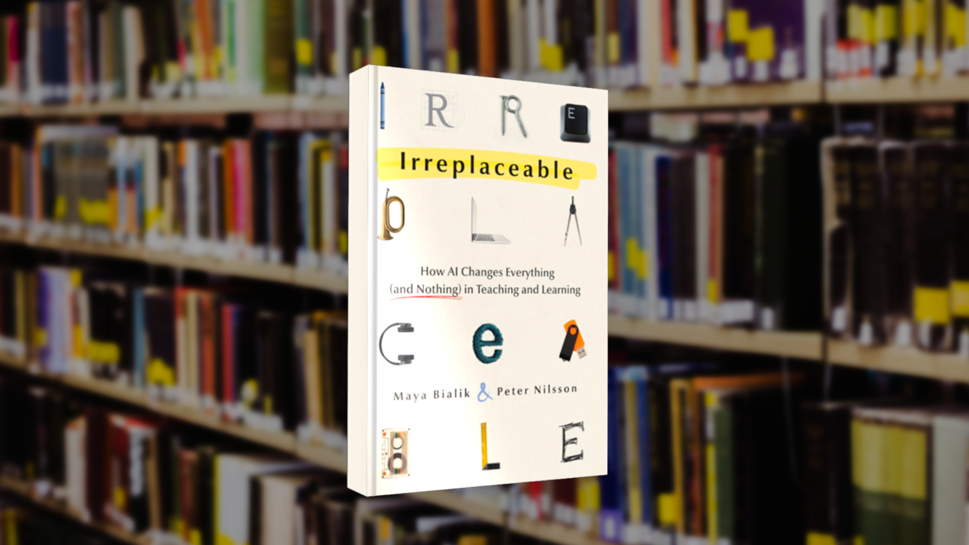 Book cover titled "Irreplaceable" by Maya Bialik and Peter Nilsson, with mixed typography, against a blurred library bookshelf background.