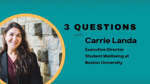 Headshot of Carrie Landa, with words "3 Questions with Carrie Landa, Executive Director, Student Wellbeing at Boston University"