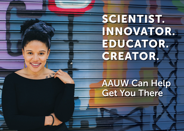 Female in black shirt standing in front of graffiti'ed wall, smiling. Words on graphic are "Scientist. Innovator. Educator. Creator. AAUW can Help Get You There."